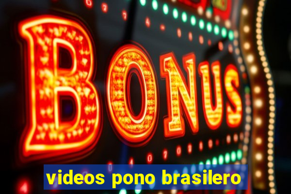 videos pono brasilero